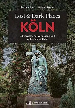 E-Book (epub) Lost & Dark Places Köln von Bettina Sons, Manuel Jansen