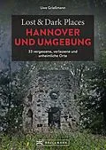 E-Book (epub) Lost & Dark Places Hannover und Umgebung von Uwe Grießmann