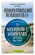 E-Book (epub) Wochenend &amp; Wohnmobil Kleine Auszeiten an der Niederländischen Nordseeküste von Hans Zaglitsch
