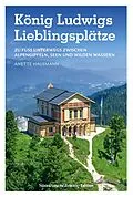 E-Book (epub) König Ludwigs Lieblingsplätze von Anette Hausmann