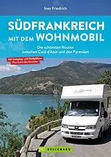 Kartonierter Einband Südfrankreich mit dem Wohnmobil Die schönsten Routen zwischen Cotê dAzur und den Pyrenäen Button: inkl. Provence von Ines Friedrich