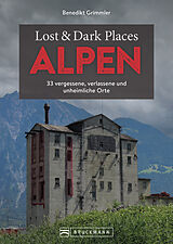 Kartonierter Einband Lost &amp; Dark Places Alpen von Benedikt Grimmler