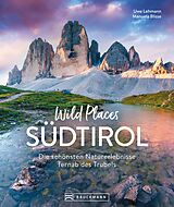 Fester Einband Wild Places Südtirol von Uwe Lehmann, Manuela Blisse