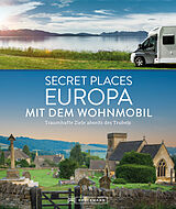 Fester Einband Secret Places Europa mit dem Wohnmobil von Jörg Berghoff, Jochen Müssig, Margit Kohl