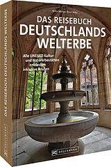 Fester Einband Das Reisebuch Deutschlands Welterbe von Britta Mentzel