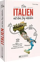Kartonierter Einband Italien mit dem Zug entdecken von Thomas Migge
