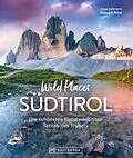 E-Book (epub) Wild Places Südtirol von Uwe Lehmann, Manuela Blisse