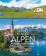 E-Book (epub) Secret Places Alpen mit dem Wohnmobil von Georg Weindl, Lisa Bahnmüller