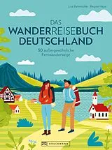 E-Book (epub) Das Wanderreisebuch Deutschland von Lisa Bahnmüller, Regine Heue