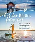 E-Book (epub) Auf das Wasser, fertig, los! von Jan Meessen