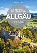 E-Book (epub) Auf den Spuren der Geschichte Allgäu von Rainer D. Kröll