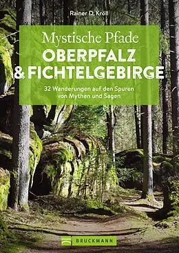 E-Book (epub) Mystische Pfade Oberpfalz & Fichtelgebirge von Rainer D. Kröll