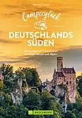 E-Book (epub) Camperglück Deutschlands Süden Die schönsten Touren von den Mittelgebirgen bis in die Alpen von Thomas Cernak