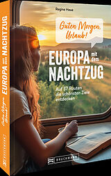 Kartonierter Einband Guten Morgen, Urlaub!Europa mit dem Nachtzug von Regine Heue
