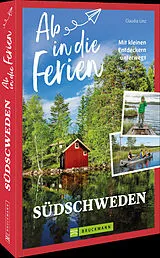 Kartonierter Einband Ab in die Ferien Südschweden von Claudia Linz