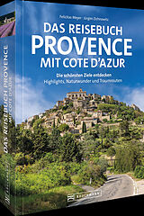 Kartonierter Einband Das Reisebuch Provence mit Cote dAzur von Felicitas Meyer, Jürgen Zichnowitz