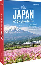 Kartonierter Einband Japan mit dem Zug entdecken von Matthias Reich