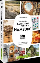 Kartonierter Einband Das Buch der kuriosen Orte in Hamburg von Annett Rensing