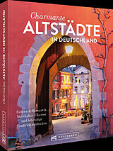 Kartonierter Einband Charmante Altstädte in Deutschland von Lisa Bahnmüller, Regine Heue