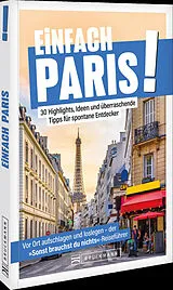 Kartonierter Einband (Kt) Einfach Paris! von Felicitas Meyer
