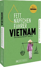 Kartonierter Einband Fettnäpfchenführer Vietnam von Andrea Markand