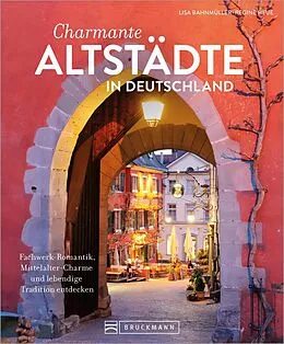 E-Book (epub) Charmante Altstädte in Deutschland von Lisa Bahnmüller, Regine Heue