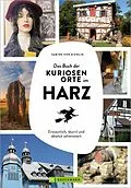 E-Book (epub) Das Buch der kuriosen Orte im Harz von Sabine von Kienlin