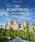 E-Book (epub) Roadtrips Südtirol von Wilfried Bahnmüller, Lisa Bahnmüller