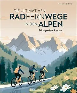 E-Book (epub) Die ultimativen Radfernwege in den Alpen von Thorsten Brönner
