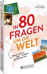 Kartonierter Einband (Kt) In 80 Fragen um die Welt von Katja Gütschow und Hermann Westphal