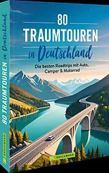 Kartonierter Einband 80 Traumtouren in Deutschland von Sabine Durdel-Hoffmann, Jochen Müssig, Eugen E. Hüsler