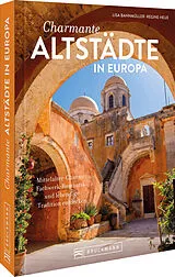 Kartonierter Einband Charmante Altstädte in Europa von Lisa Bahnmüller, Regine Heue