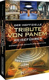 Kartonierter Einband Der inoffizielle Tribute von Panem Reiseführer von Cornelia Lohs
