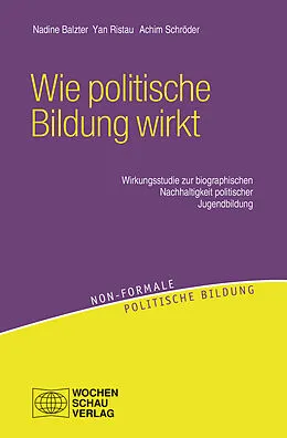E-Book (pdf) Wie politische Bildung wirkt von Nadine Balzter, Yan Ristau, Achim Schröder