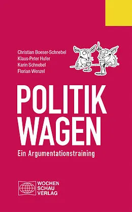 E-Book (pdf) Politik wagen von Christian Boeser-Schnebel, Klaus-Peter Hufer, Karin Schnebel