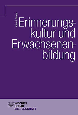 E-Book (pdf) Erinnerungskultur und Erwachsenenbildung von Elke E. Theile