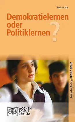 E-Book (pdf) Demokratielernen oder Politiklernen? von Michael May