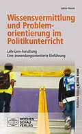 E-Book (pdf) Wissensvermittlung und Problemorientierung im Politikunterricht von Sabine Manzel