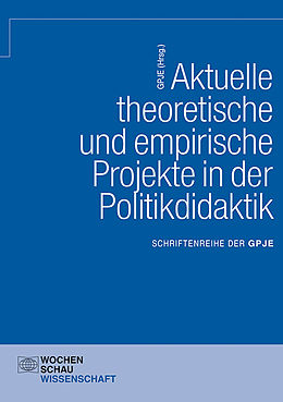 E-Book (pdf) Aktuelle theoretische und empirische Projekte in der Politikdidaktik von 