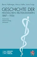 E-Book (pdf) Geschichte der hessischen Ärztekammern 1887-1956 von Benno Hafeneger, Marcus Velke, Lucas Frings