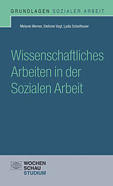 E-Book (pdf) Wissenschaftliches Arbeiten in der Sozialen Arbeit von Melanie Werner, Stefanie Vogt, Lydia Scheithauer
