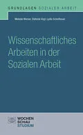 E-Book (pdf) Wissenschaftliches Arbeiten in der Sozialen Arbeit von Melanie Werner, Stefanie Vogt, Lydia Scheithauer