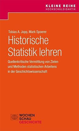 Kartonierter Einband Historische Statistik lehren von Tobias A. Jopp, Mark Spoerer