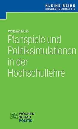 Kartonierter Einband Planspiele und Politiksimulationen in der Hochschullehre von Wolfgang Muno