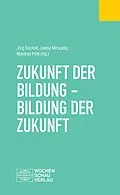 E-Book (pdf) Zukunft der Bildung - Bildung der Zukunft von Jörg Rocholl, Jelena Mitsiadis, Manfred Pohl