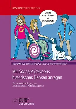 E-Book (pdf) Mit Concept Cartoons historisches Denken anregen von Wolfgang Buchberger, Nikolaus Eigler, Christoph Kühberger