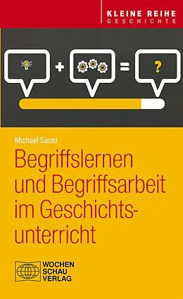 E-Book (pdf) Begriffslernen und Begriffsarbeit im Geschichtsunterricht von Michael Sauer