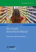 E-Book (pdf) Was ist gute ökonomische Bildung? von Tim Engartner, Gerd-E. Famulla, Andreas Fischer