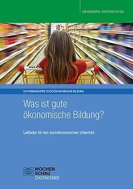 E-Book (pdf) Was ist gute ökonomische Bildung? von Tim Engartner, Gerd-E. Famulla, Andreas Fischer