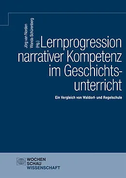 E-Book (pdf) Lernprogression narrativer Kompetenz im Geschichtsunterricht von Jörg van Norden, Wanda Schürenberg